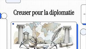5. L'archéologie française à l'étranger : Creuser pour la diplomatie