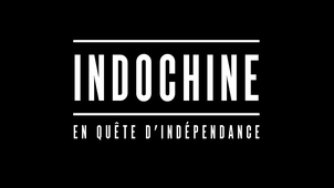 Indochine : en quête d'indépendance
