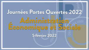 Journées Portes Ouvertes 2022 / Administration Économique et Sociale