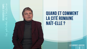1.3. Quand et comment la cité romaine naît-elle ?