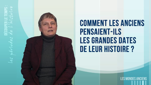 1.5. Comment les Anciens pensaient-ils les grandes dates de leur histoire ?