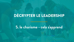 5. Le charisme, cela s'apprend !