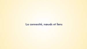 2.1. La connexité, noeuds et liens