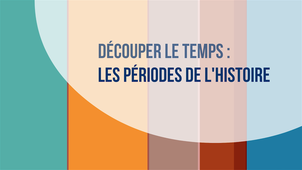 Teaser du Mooc Découper le temps : Les périodes de l'histoire