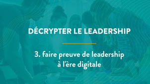 3. Faire preuve de leadership à l'ère digitale