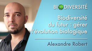 6.07	Biodiversité du futur: gérer l'évolution biologique