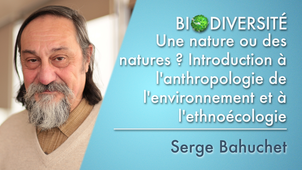 7.08	Une nature ou des natures? Introduction à l'anthropologie de l'environnement et à l'ethnoécologie