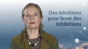 1.6. Des intuitions pour lever des inhibitions