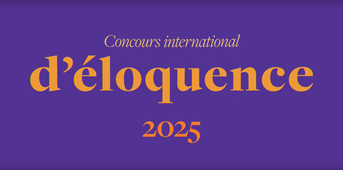 Présentation du Concours international d'éloquence 2025