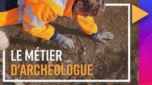 Le métier d'archéologue