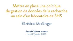 Mettre en place une politique de gestion de données de la recherche au sein d’un laboratoire de SHS - Bénédicte MacGregor