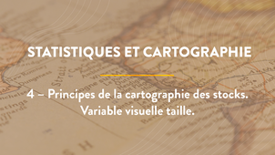 4 – Principes de la cartographie des stocks. Variable visuelle taille.